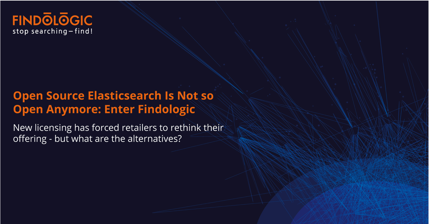 Open Source Elasticsearch Is Not so Open Anymore Enter Findologic